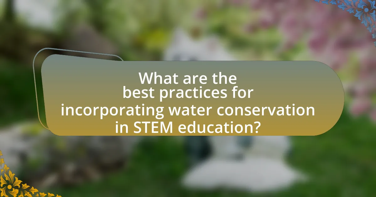 What are the best practices for incorporating water conservation in STEM education?
