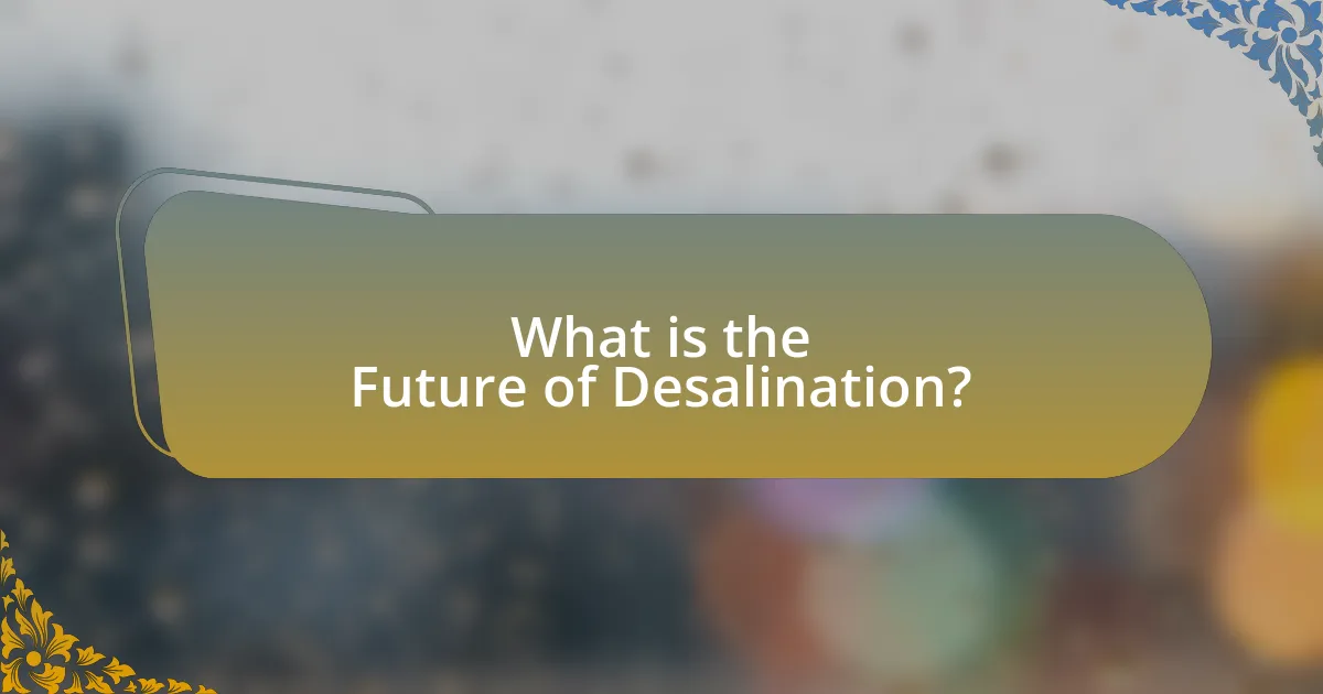 What is the Future of Desalination?