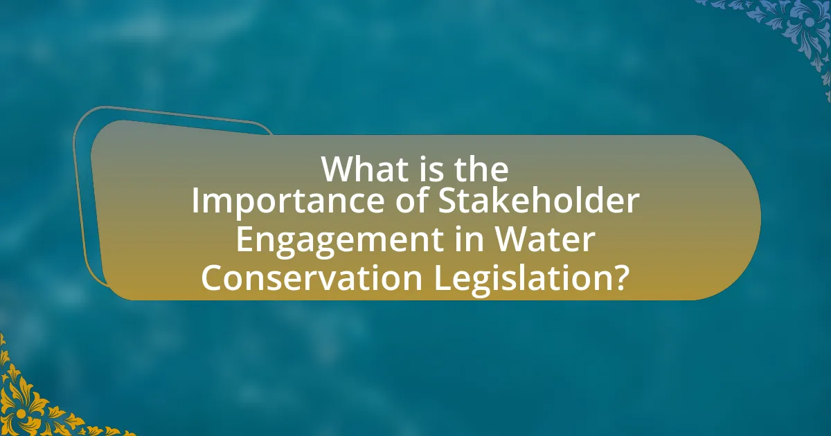What is the Importance of Stakeholder Engagement in Water Conservation Legislation?